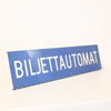 Skylt, "Biljettautomat", plåt.